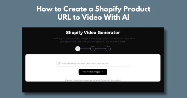 How to Create a Shopify Product URL to Video With AI