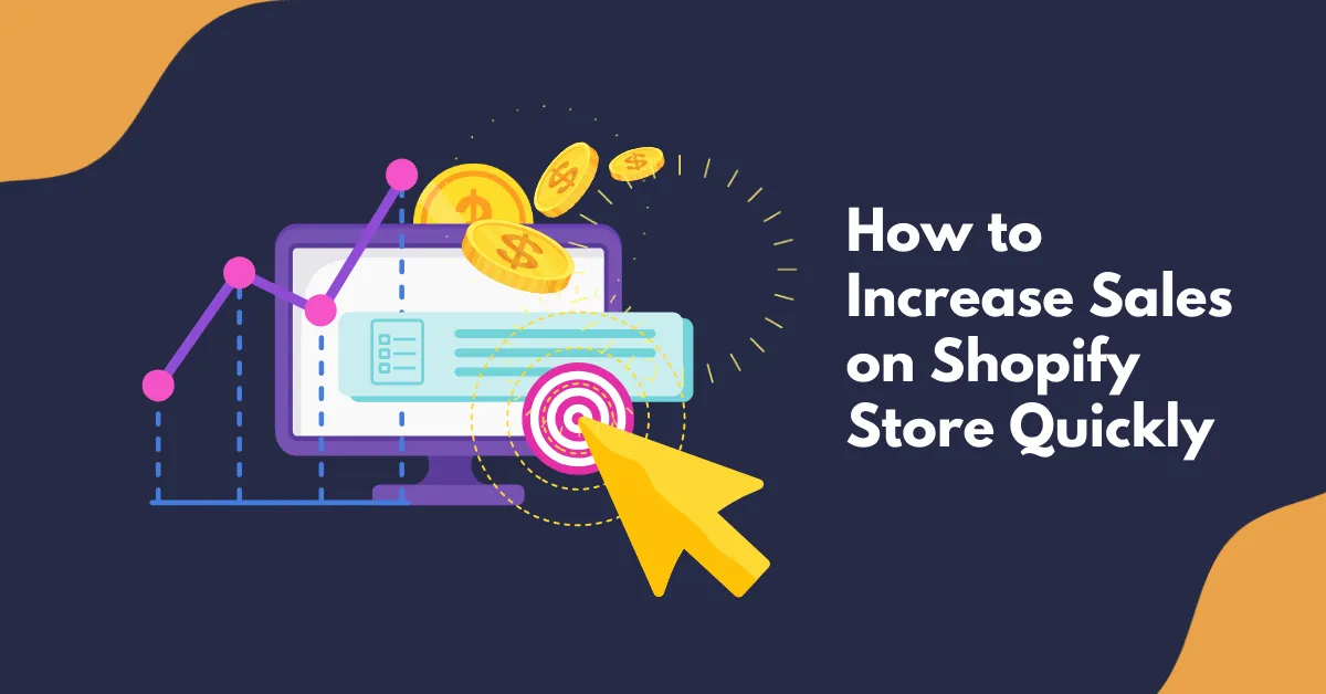 How to Increase Sales on Shopify Store Quickly With 12 Tips